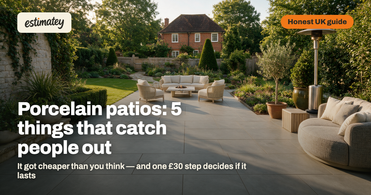 Porcelain patios: 5 things that catch UK homeowners out — the real costs, the DIY trap and the groundwork that matters, from estimatey
